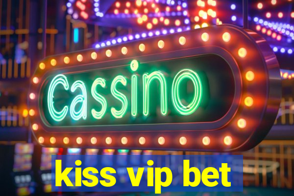 kiss vip bet